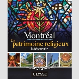 Patrimoine religieux de montréal: l'âme francophone ouvrière