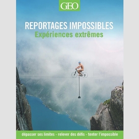 Reportages impossibles experience extrem