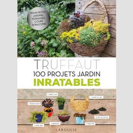 Truffaut 100 projets jardin inratables