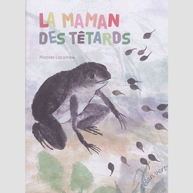 Maman des tetards (la)