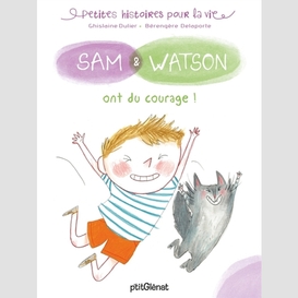 Sam et watson ont du courage