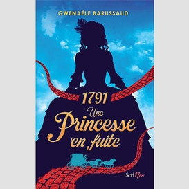 1791 une princesse en fuite