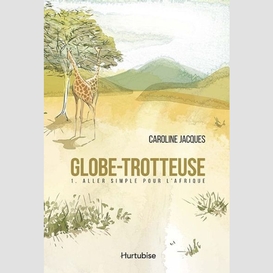 Globe-trotteuse t1 - aller simple pour l'afrique