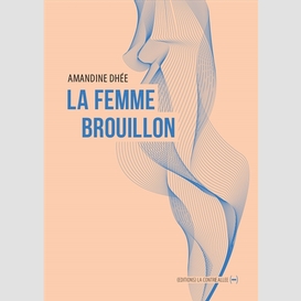 Femme brouillon (la)