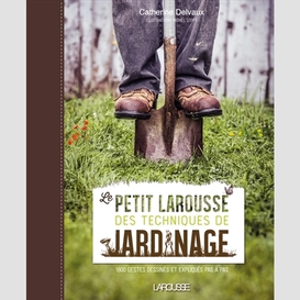 Petit larousse des techniques jardinage