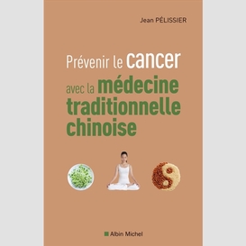 Prévenir le cancer avec la médecine traditionnelle chinoise