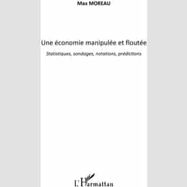 Une économie manipulée et floutée