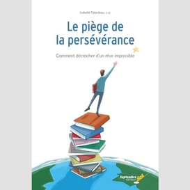 Piege de la perseverance (le)