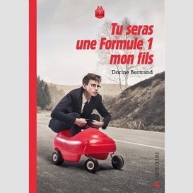 Tu seras une formule 1 mon fils