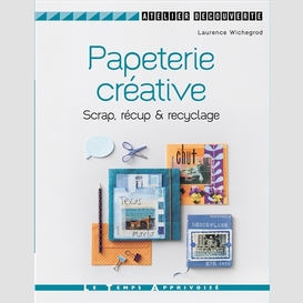 Papeterie creative -scrap et recyclage