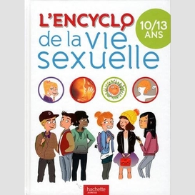 Encyclopedie de la vie sexuelle 10-13ans