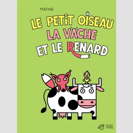 Petit oiseau la vache et le renard (le)