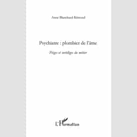 Psychiatre, plombier de l'âme