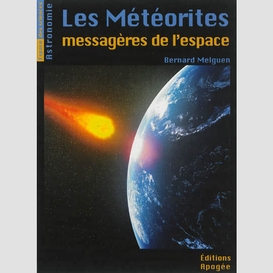 Meteorites messageres de l'espace (les)