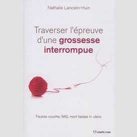 Traverser l'epreuve grossesse interrompu