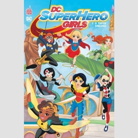 Dc super hero girls 01 a toutes epreuves