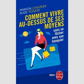 Comment vivre au-dessus de ses moyens