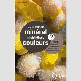 Ou le monde mineral choisit-il ses coule