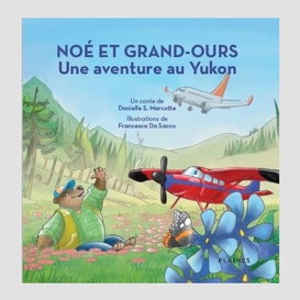 Noé et grand-ours : une aventure au yukon