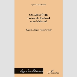 Salah stétié, lecteur de rimbaud et de mallarmé