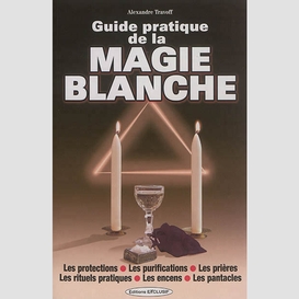 Guide pratique de la magie blanche