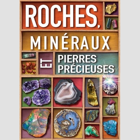 Minéraux, roches et pierres précieuses