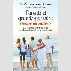 Parents et grands-parent rivaux allies