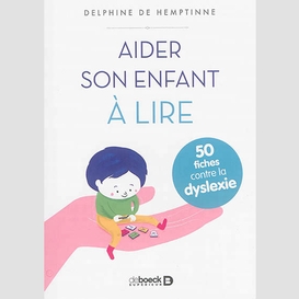 Aider son enfant a lire 50 fiches dyslex