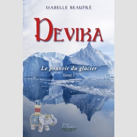 Devika t.1 le pouvoir du glacier