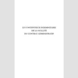 Le contentieux indemnitaire de la nullité du contrat adminis