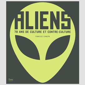Aliens 70 ans culture et contre-culture