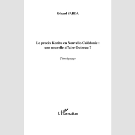 Le procès konhu en nouvelle-calédonie : une nouvelle affaire outreau ?