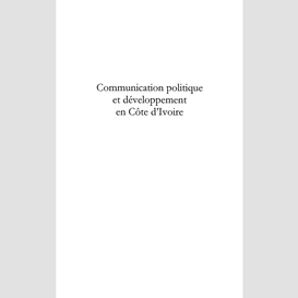 Communication politique et développement en côte d'ivoire