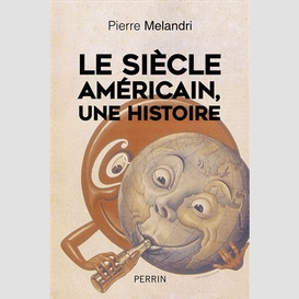 Siecle americain une histoire (le)