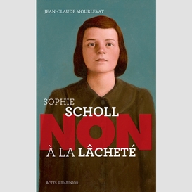 Sophie scholl -non a la lachete