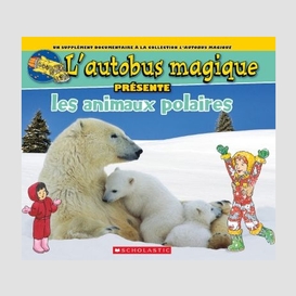 Autobus magique presente animaux polaire