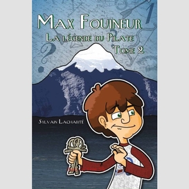 Max fouineur t.2 la legende du pilate