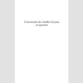 L'autonomie des antilles-guyane en question