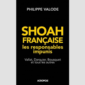 Shoah francaise -responsables impunis