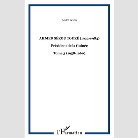 Ahmed sékou touré (1922-1984)