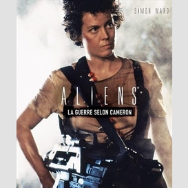 Aliens  la guerre selon cameron