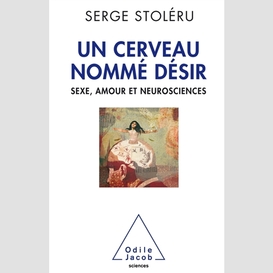 Un cerveau nommé désir