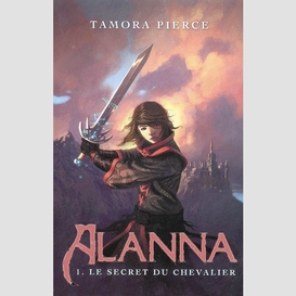 Alanna t01 secret chevalier