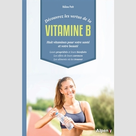 Decouvrez les vertus de la vitamine b