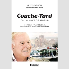 Couche-tard ou l'audace de réussir