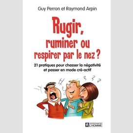 Rugir, ruminer ou respirer par le nez?