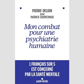 Mon combat pour une psychiatrie humaine