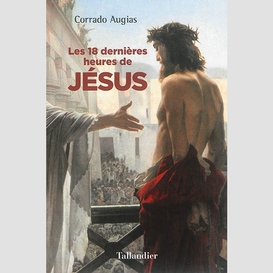 18 dernieres heures de jesus