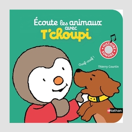 Ecoute les animaux avec t'choupi