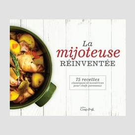 Mijoteuse reinventee (la)